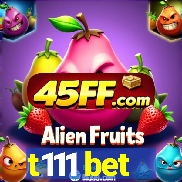 t111 bet